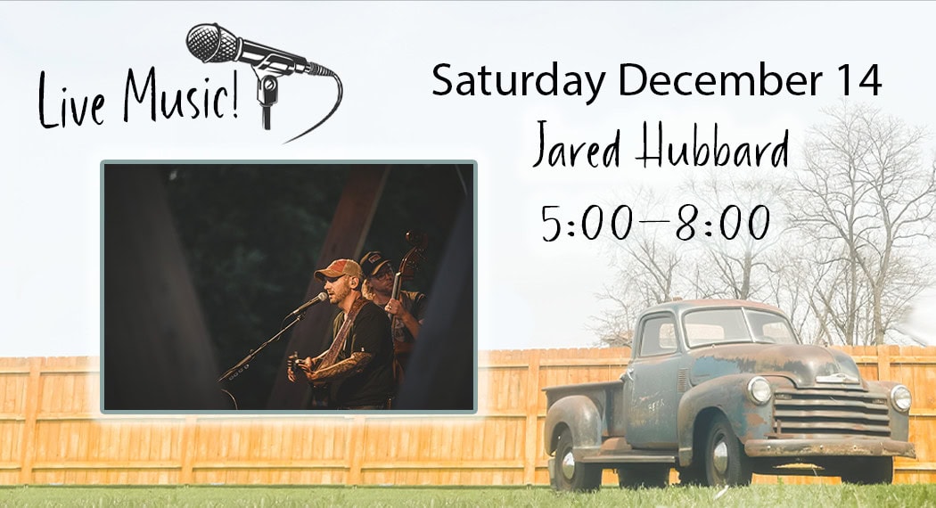 Live music event with Jared Hubbard, December 14th.